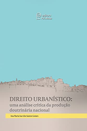 Direito Urbanístico: uma análise crítica da produção doutrinária nacional