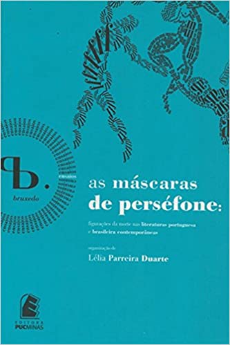 As máscaras de Perséfone: figurações da morte nas literaturas portuguesa e brasileira contemporâneas