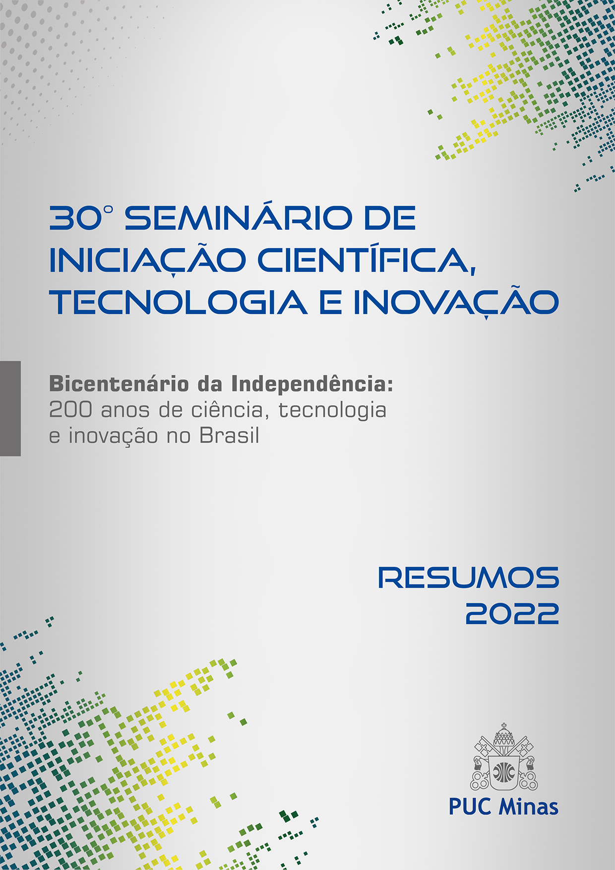 30º Seminário de Iniciação Científica, Tecnologia e Inovação: Bicentenário da Independência: 200 anos de ciência, tecnologia e inovação no Brasil (Resumos 2022)